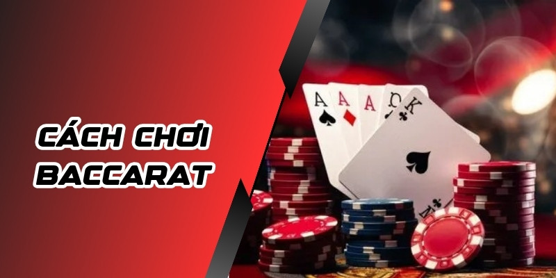 Cách chơi baccarat