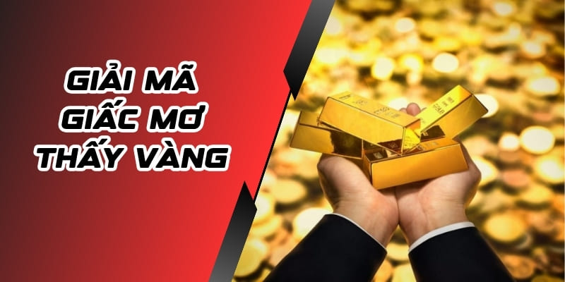 Giải mã giấc mơ thấy vàng