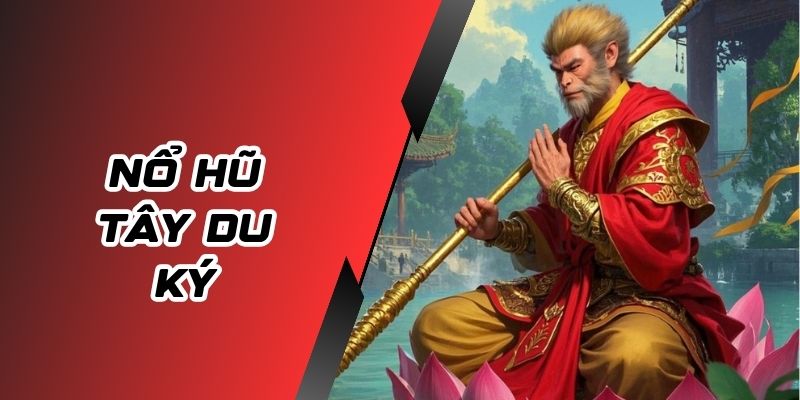 Nổ hũ tây du ký mở ra hành trình phiêu lưu kỳ thú, đầy bất ngờ